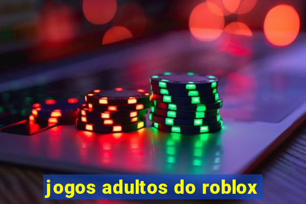 jogos adultos do roblox